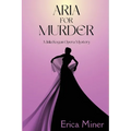 Aria for Murder: A Julia Kogan Opera Mystery