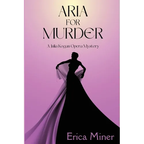 Aria for Murder: A Julia Kogan Opera Mystery