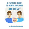 A Patient's Guide to Dental Implants: All-on-4