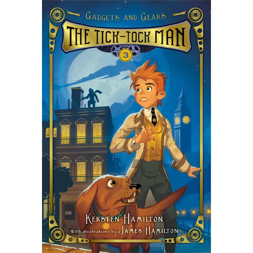 The Tick-Tock Man: Gadgets and Gears, Book 3