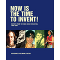Now Is the Time to Invent!