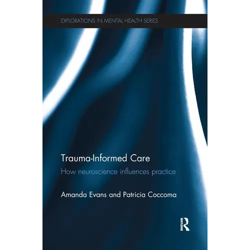 Trauma-Informed Care: How neuroscience influences practice