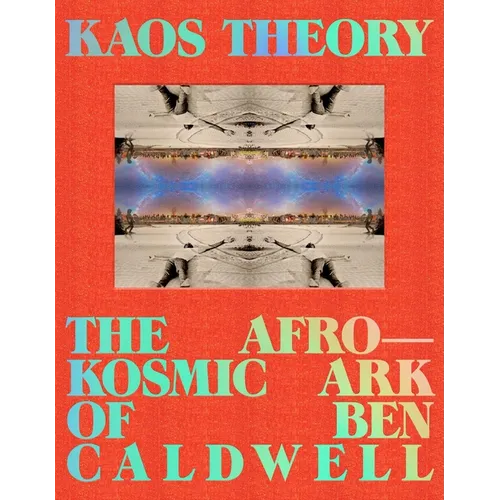 Kaos Theory: The Afrokosmic Ark of Ben Caldwell