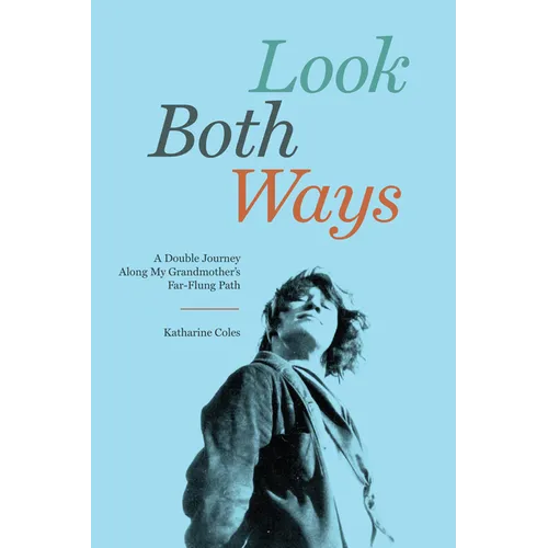 Look Both Ways: A Double Journey Along My Grandmother's Far-Flung Path