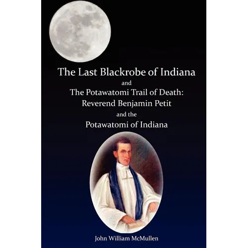 The Last Blackrobe of Indiana and the Potawatomi Trail of Death