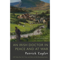 An Irish Doctor in Peace and at War: An Irish Country Novel