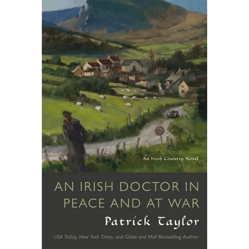 An Irish Doctor in Peace and at War: An Irish Country Novel