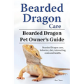 Bearded Dragon Care. Bearded Dragon Pet Owners Guide. Bearded Dragon care, behavior, diet, interacting, costs and health. Bearded dragon.