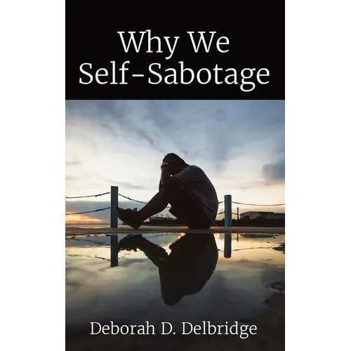 Why We Self-Sabotage