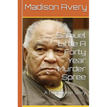 Samuel Little A Forty Year Murder Spree: A True Crime Story