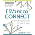 I Want to Connect: Rewire Your Nervous System for Stress Resilience and Secure Attachment