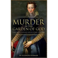 Murder in the Garden of God: A True Story of Renaissance Ambition, Betrayal and Revenge