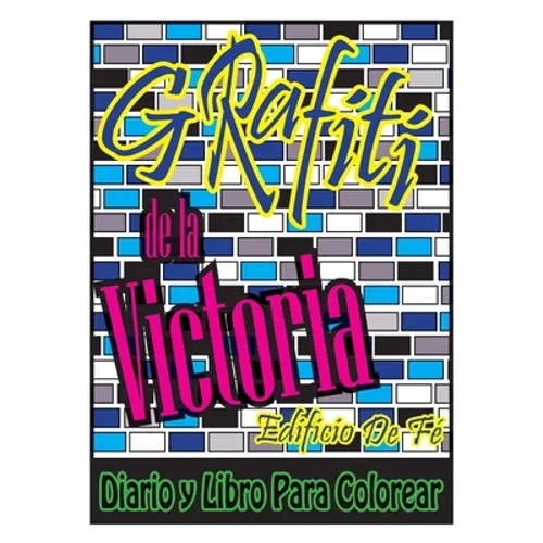 Grafiti de la Victoria: Edificio De Fé Diario y Libro Para Colorear