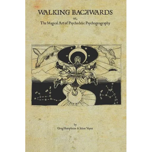 Walking Backwards: The Magical Art of Psychedelic Psychogeography