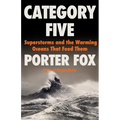 Category Five: Superstorms and the Warming Oceans That Feed Them