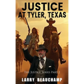 Justice At Tyler, Texas: The Justice Series Part 2
