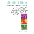 Conform to Deform: The Weird & Wonderful World of Some Bizzare