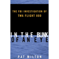 In the Blink of an Eye: The FBI Investigation of TWA Flight 800