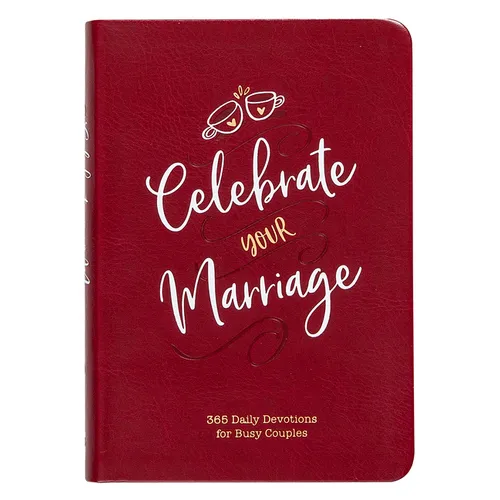 Celebrate Your Marriage: 365 Daily Devotions for Busy Couples