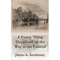 A Funny Thing Happened on the Way to a Funeral