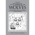 Three Wolves: A Detailed History of the American Mcquains and Their Gaelic Roots