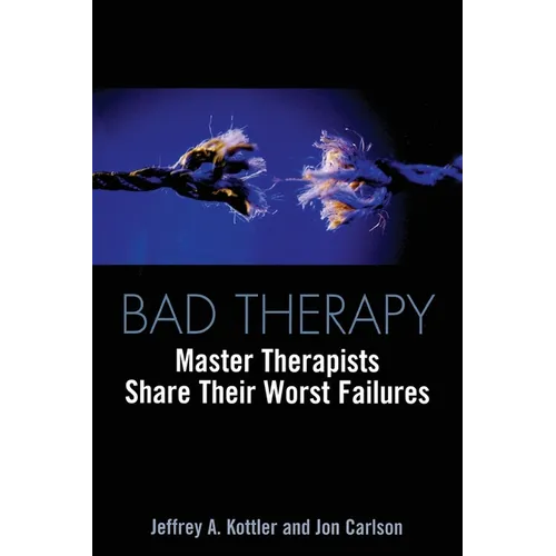 Bad Therapy: Master Therapists Share Their Worst Failures