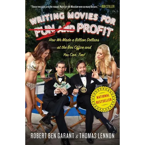 Writing Movies for Fun and Profit: How We Made a Billion Dollars at the Box Office and You Can, Too!