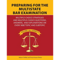 Preparing for the Multistate Bar Examination: Multiple-Choice Strategies and Multiple-Choice Questions, Answers, and Explanations on Every MBE Topic a