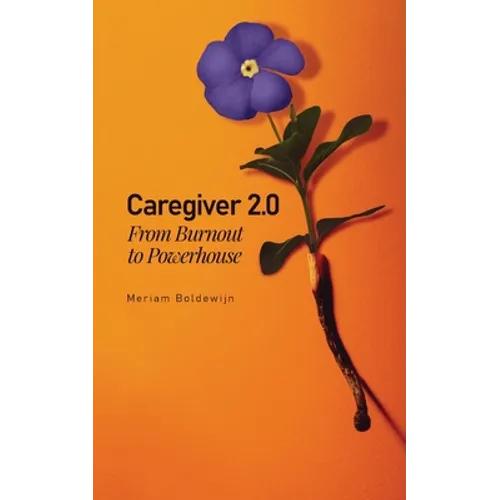 Caregiver 2.0: From Burnout to Powerhouse