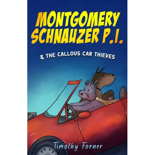 Montgomery Schnauzer P.I. and the Callous Car Thieves