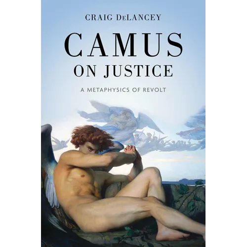 Camus on Justice: A Metaphysics of Revolt