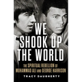 We Shook Up the World: The Spiritual Rebellion of Muhammad Ali and George Harrison