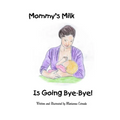 Mommy's Milk Is Going Bye-Bye!