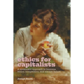Ethics for Capitalists: A Systematic Approach to Business Ethics, Competition, and Market Failure