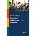 A Study Guide for Miguelde Cervantes's Don Quixote
