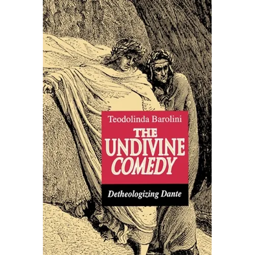 The Undivine Comedy: Detheologizing Dante