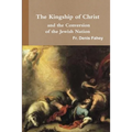 The Kingship of Christ and the Conversion of the Jewish Nation