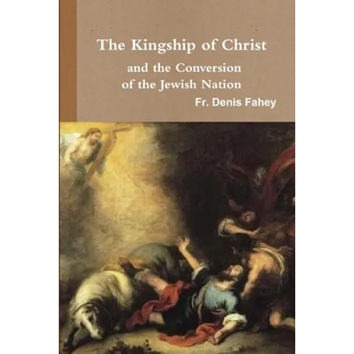 The Kingship of Christ and the Conversion of the Jewish Nation