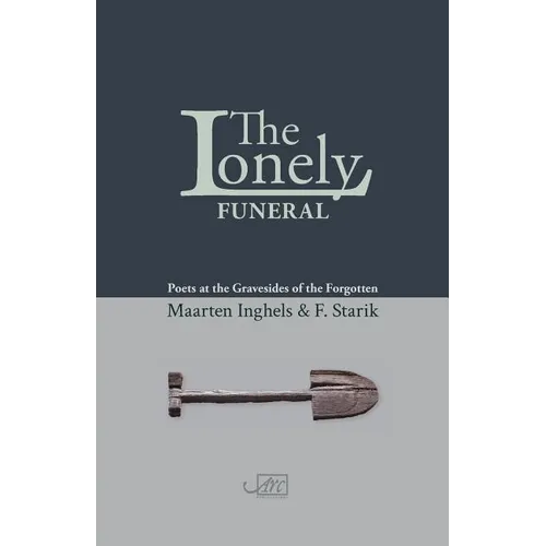 The Lonely Funeral: Poets at the Gravesides of the Forgotten