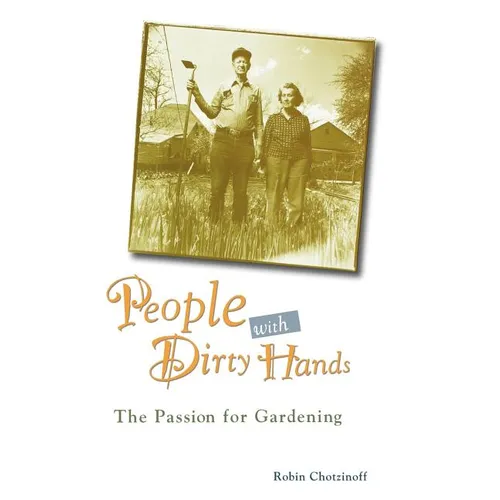 People with Dirty Hands: The Passion for Gardening