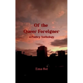 Of the Queer Foreigner a Poetry Anthology