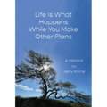 Life Is What Happens While You Make Other Plans