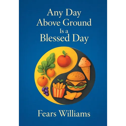 Any Day Above Ground Is a Blessed Day