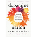 Dopamine Nation: Finding Balance in the Age of Indulgence