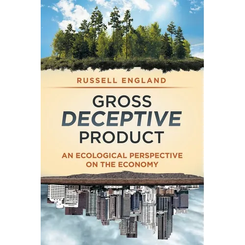 Gross Deceptive Product: An Ecological Perspective on the Economy