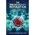 The Immunotherapy Revolution: The Best New Hope For Saving Cancer Patients' Lives