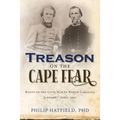 Treason on the Cape Fear: Roots of the Civil War in North Carolina, January-April 1861