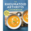 The Rheumatoid Arthritis Cookbook: Anti-Inflammatory Recipes to Fight Flares and Fatigue