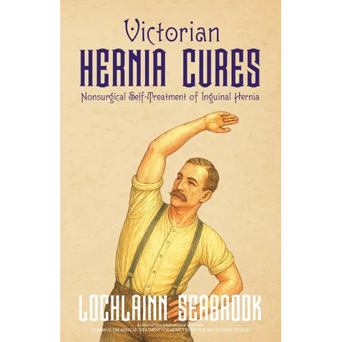 Victorian Hernia Cures: Nonsurgical Self-Treatment of Inguinal Hernia