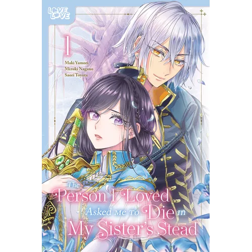 The Person I Loved Asked Me to Die in My Sister's Stead, Volume 1